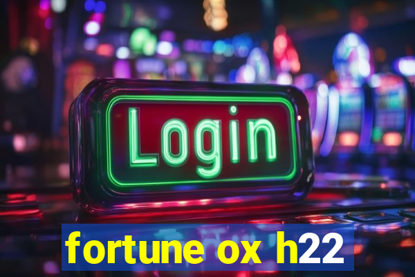 fortune ox h22